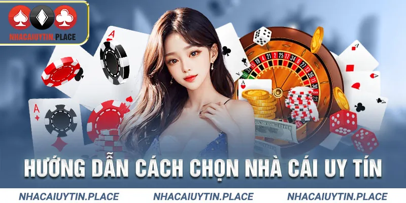 Hướng dẫn chi tiết các tiêu chí chọn nhà cái uy tín