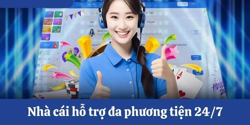 Nhà cái hỗ trợ đa phương tiện 24/7