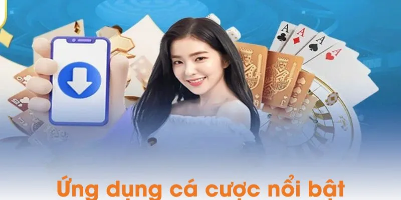 Tải app game - ứng dụng nổi bật tại sân chơi uy tín