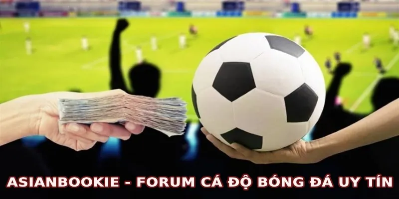 Asianbookie – Diễn đàn bóng đá quy mô toàn châu Á